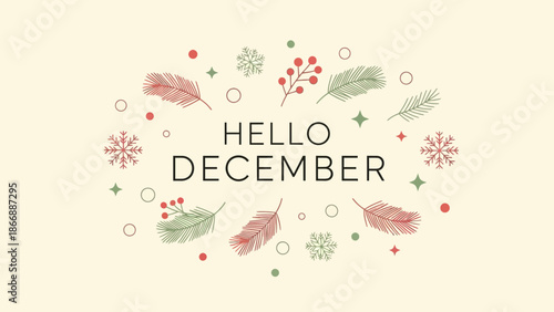 A festive illustration with 'HELLO DECEMBER' text surrounded by winter elements like snowflakes, berries, and leaves on a cream background.