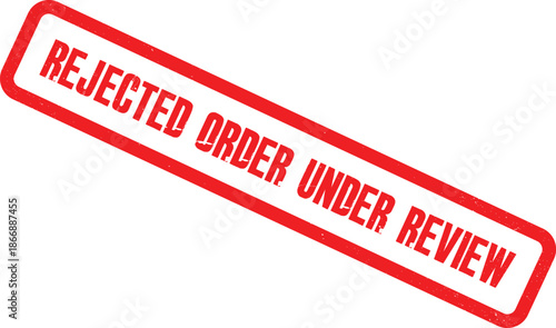 A red rejected order stamp on a white background under review