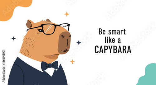 Humorous illustration of a capybara wearing a suit and glasses with the motivational text be smart like a capybara on white.