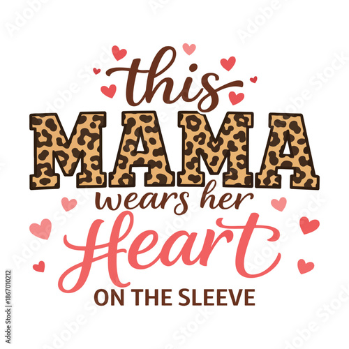 This Mama Wears Her Heart on the Sleeve Leopard Print Quote Design