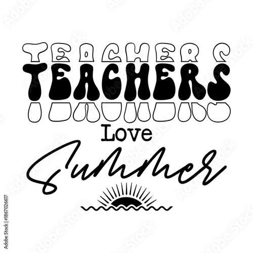 Teachers Love Summer SVG 