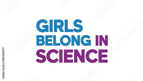 Girls science education typography illustration promoting equality empowerment learning inspiration diversity innovation leadership future growth and global awareness