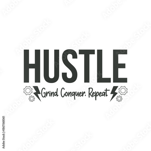 Hustle Mode Grind Conquer Repeat