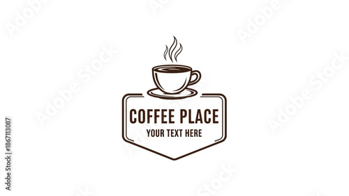 A minimalist brown logo featuring a steaming coffee cup on a saucer above the text "COFFEE PLACE YOUR TEXT HERE" within a shield shape.