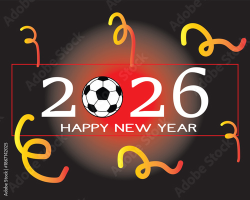 soccer ball , happy new year 2026. 2026 with football icon