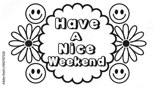 Vector illustration of words “Have A Nice Weekend” lettering with floral element