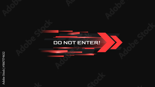 Futuristic "Do Not Enter" warning sign with dynamic speed lines and arrow. High-tech digital alert interface for restricted access, cyber security breach, and system protection concept.