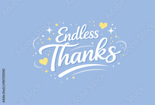 Endless thanks hand lettering typography with hearts and sparkles.