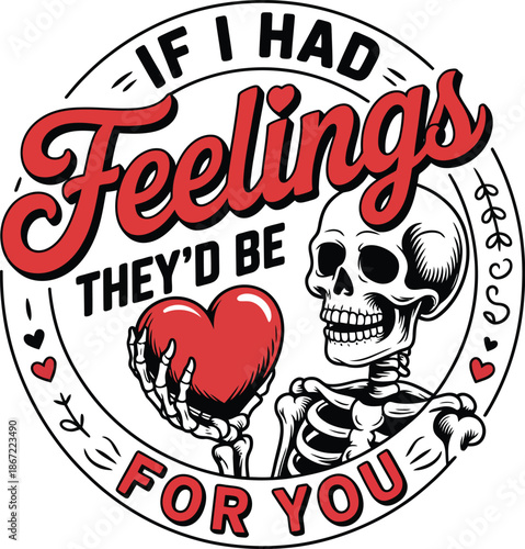 IF I had feelings, they’d be for you.