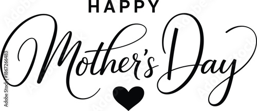 Happy Mother’s Day typography design, elegant black and white lettering with heart icon, minimal greeting card text artwork