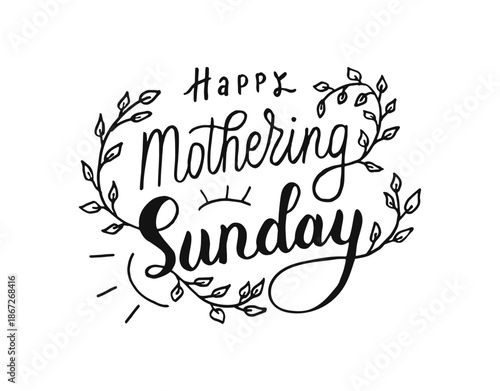 Happy Mothering Sunday hand drawn calligraphy lettering. Handwritten text banner in black color. Isolated handwriting inscription for Mother day.