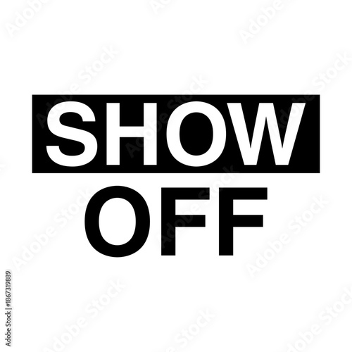 Foto Show Off bold typography slogan print