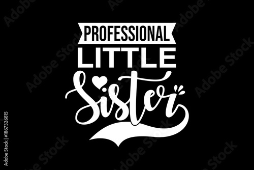 Professional little sister svg quotes typography t-shirt design for cricut.