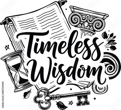 Timeless Wisdom Vintage Hand Lettered Typography Vector Black And White Badge Emblem For Educational Inspirational Branding Posters Apparel And Print Designs