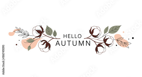Artistic autumn greeting card design featuring delicate cotton plant branches and modern hello autumn typography on a white background.