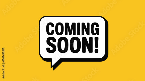 Coming soon speech bubble banner on yellow background for product launch announcement, website update teaser and marketing promotion design