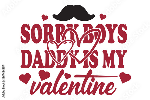 Sorry Boys Daddy Is My Valentine EPS Cute Daddy Valentine Shirt Design