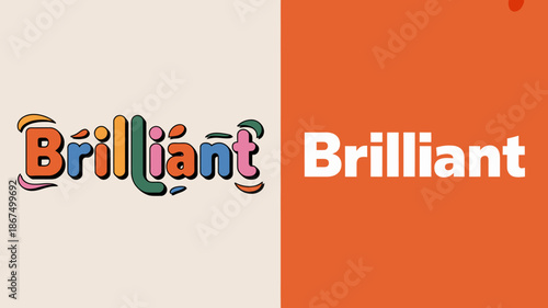 a split screen displays the word brilliant in two distinct styles one colorful and whimsical and the other bold and simple high quality professional detailed modern