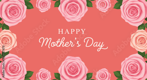 Happy Mother’s Day floral greeting card with pink roses frame, elegant typography, love and celebration design