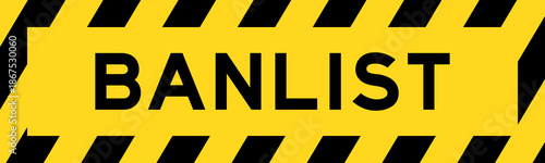 Yellow and black color with line striped label banner with word banlist