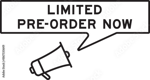 Megaphone icon with speech bubble in word limited pre order now on white background