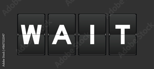 Black color analog flip board with word wait on gray background