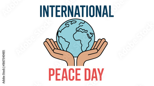  international peace day illustration with hands holding globe symbolizing global unity, harmony, hope, nonviolence, humanitarian values and worldwide peace awareness campaign