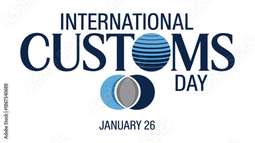  international customs day typography illustration with modern globe symbol and abstract shapes highlighting customs administration, global trade, border control and worldwide cooperation