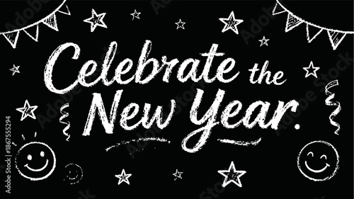 Hand-drawn chalk illustration: Celebrate the New Year festive banner with party decorations, hanging stars, confetti streamers, and happy face doodles on black