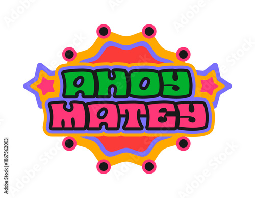 Ahoy matey pirate vintage Y2K sticker or label. Corsair marine vintage label, piracy and nautical Y2K vector tag. Pirate treasure hunting sticker or patch with colorful typography and stars