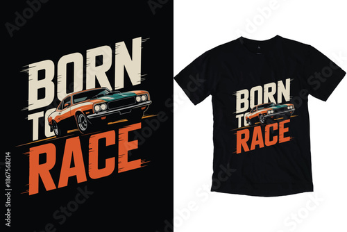 Born To Race Modern Muscle Car Art. Speeding Sports Vehicle Vector Illustration Automotive Racing T-Shirt Print Design