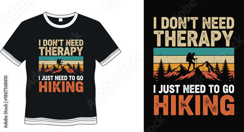 Funny hiking quote t-shirt design, I don't need therapy just need to go hiking, retro vintage mountain silhouette, - cad drawing flat vector illustration