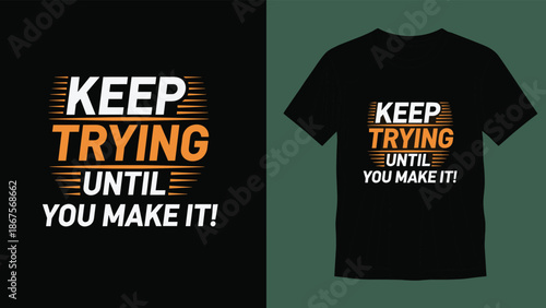 Keep trying until you make it typography design, motivational quote t-shirt print, distressed grunge text vector, cad drawing flat vector illustration.