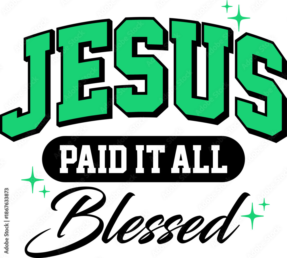 Obraz premium Jesus Paid It All Blessed SVG , Jesus Paid It All Blessed PNG, Jesus Is King svg, Christian Verse svg