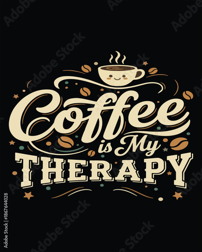 Coffee Is My Therapy Elegant Script Typography Tshirt Design With Cute Coffee Cup