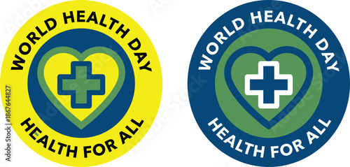 World Health Day badge set with medical cross inside heart shape symbolizing universal healthcare access and health for all global awareness campaign design symbol.