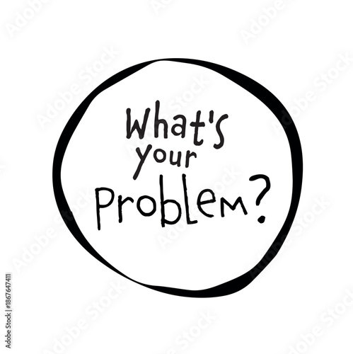 what's your problem sign on white background