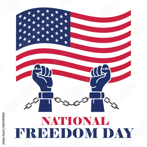 National Freedom Day Graphic: Waving US Flag with Broken Chains and Raised Fists