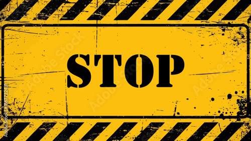 Grunge Yellow and Black  " STOP "  Sign with Stencil Text and Distressed Hazard Stripes