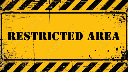 Distressed Yellow and Black  " RESTRICTED AREA  " Sign with Grunge Hazard Stripes and Stencil Text Texture