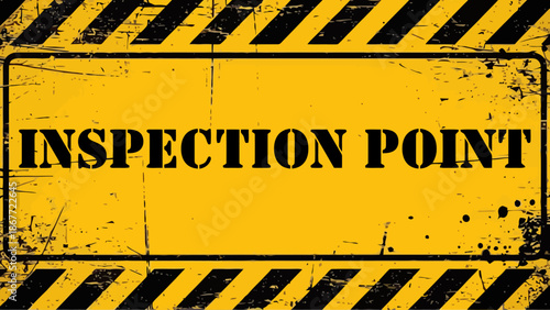 Grunge Style Yellow and Black "INSPECTION POINT" Warning Sign with Distressed Stencil Font and Diagonal Stripes