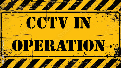 Grunge Style Yellow and Black "CCTV IN OPERATION" Surveillance Warning Sign with Distressed Stencil Font and Diagonal Hazard Stripes