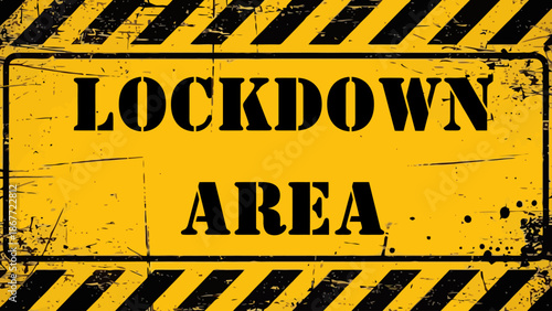 Grungy Yellow Industrial Warning Sign "LOCKDOWN AREA" on Distressed Metal with Caution Stripes