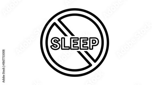 A black and white illustration of a prohibition sign displaying the word sleep