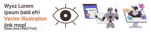 Artificial intelligence, automation, digital transformation, robotics, online services, invoice processing. Eye symbol, robot working on tasks and digital interfaces. Artificial intelligence