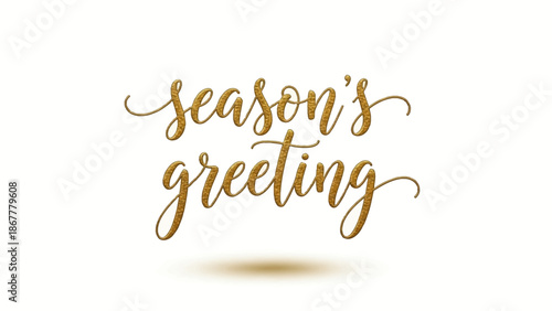 Shimmering gold "season's greeting" typography for elegant holiday celebrations and joyous wishes