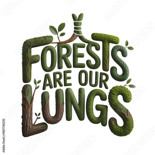 Forests are our lungs typography artwork isolated on white background