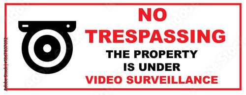 No trespassing, this Property is Protected by Video Surveillance, No Trespassing Protected by Video Surveillance Sign