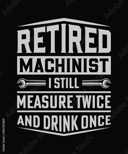 Machinist tshirt industrial job pride apparel