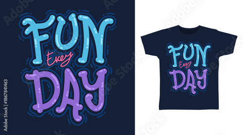 Fun everyday typography illustration hand drawn, vector ready for print on t-shirt and other uses.